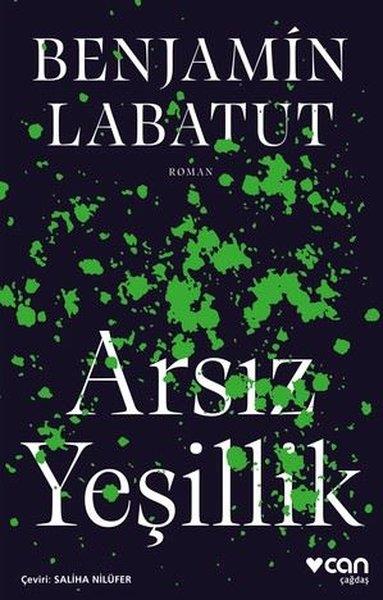 Benjamin LabatutDünya RomanArsız Yeşillik