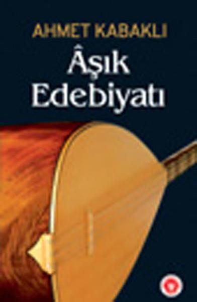 Ahmet KabaklıTürkçe RomanlarAşık Edebiyatı