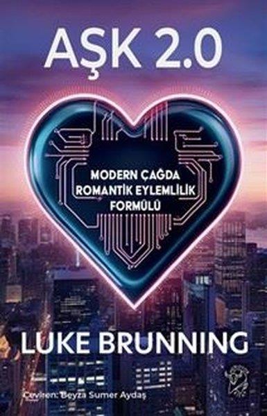 Luke BrunningFelsefe BilimiAşk 2.0 - Modern Çağda Romantik Eylemlilik Formülü