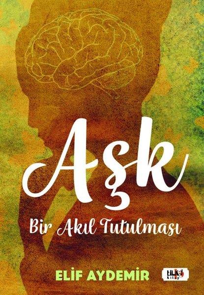 Elif AydemirTürkiye RomanAşk Bir Akıl Tutulması