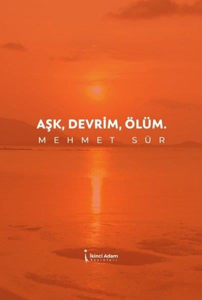 Mehmet SürDeneme KitaplarıAşk, Devrim, Ölüm