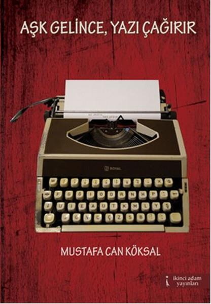 Can KöksalTürkçe Şiir KitaplarıAşk Gelince Yazı Çağırır