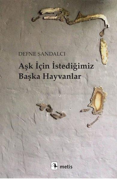 Defne SandalcıTürkçe Şiir KitaplarıAşk İçin İstediğimiz Başka Hayvanlar