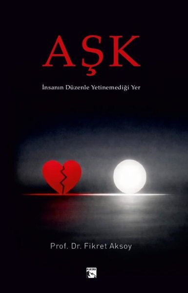 Fikret AksoyDeneme KitaplarıAşk - İnsanın Düzenle Yetinemediği Yer