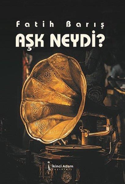 Fatih BarışEssay BücherAşk Neydi?