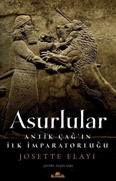 Josette ElayiDünya TarihiAsurlular - Antik Çağ'ın İlk İmparatorluğu