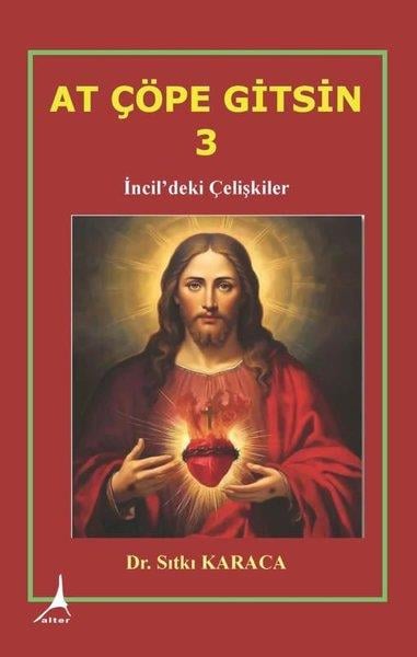Sıtkı KaracaDinAt Çöpe Gitsin 3 - İncil'deki Çelişkiler