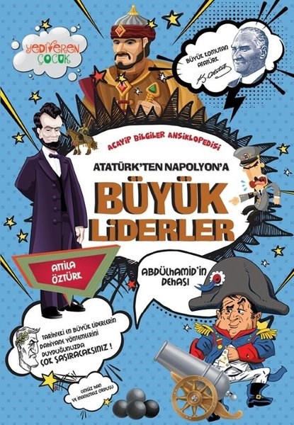 Attila ÖztürkÇocuk Bilim KitaplarıAtatürk'ten Napolyon'a Büyük Liderler - Acayip Bilgiler Ansiklopedisi