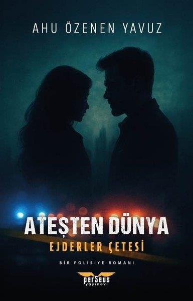 Ahu Özlenen YavuzPolisiye Romanlar & Cinayet RomanlarıAteşten Dünya - Ejderler Çetesi: Bir Polisiye Romanı