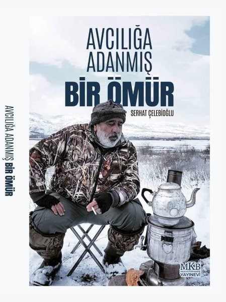 Serhat ÇelebioğluMemoiren & Brief & TagebuchAvcılığa Adanmış Bir Ömür