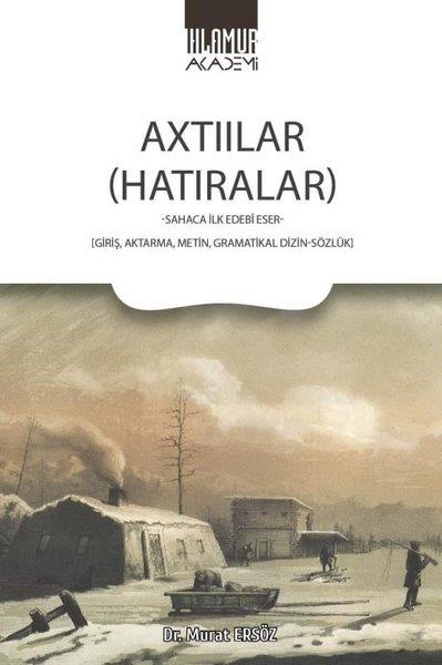 Murat ErsözAnı & Mektup & Günlük KitaplarıAxtıılar (Hatıralar) Sahaca İlk Edebi Eser: Giriş Aktarma Metin Gramatikal Dizin-Sözlük