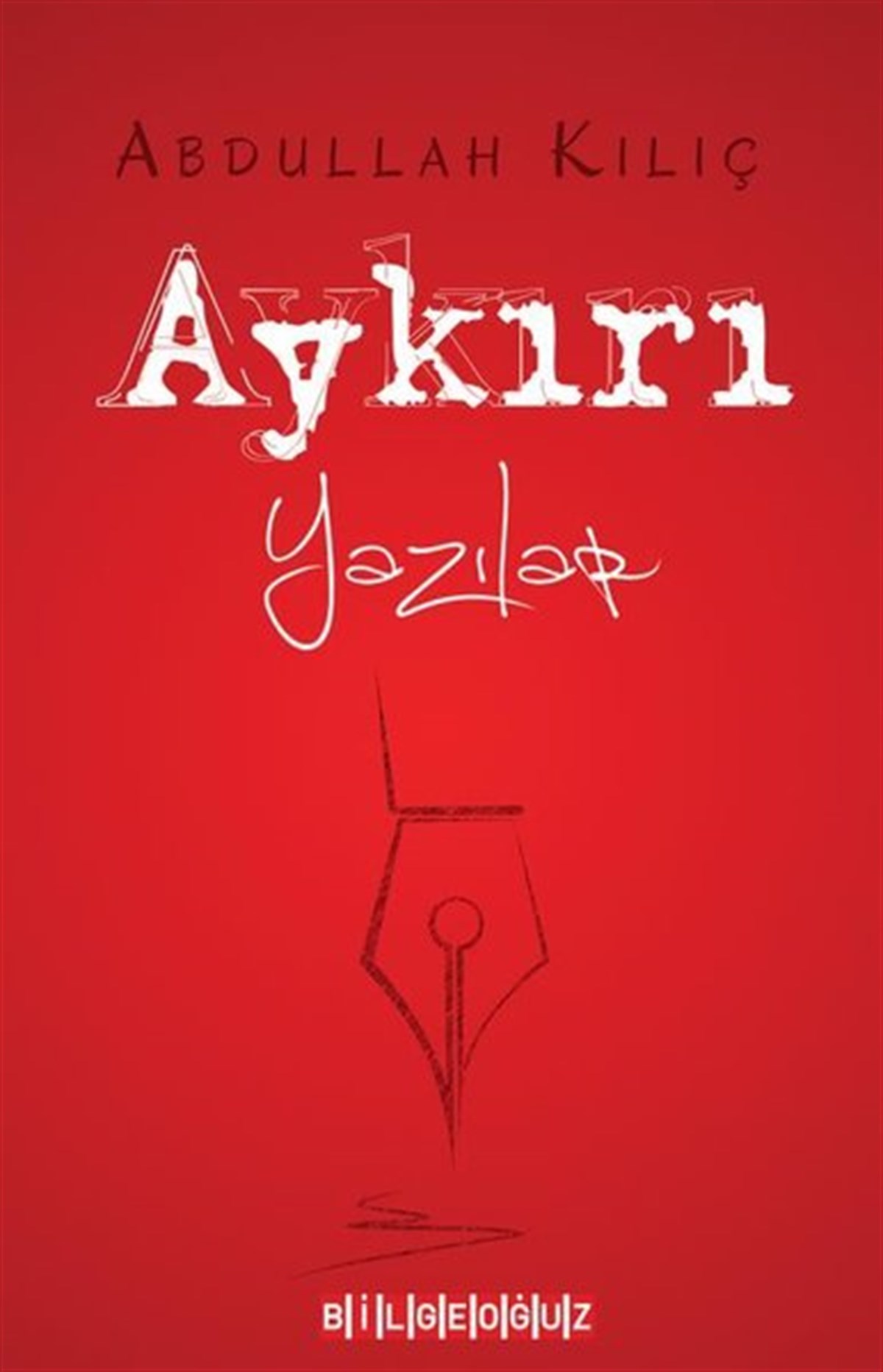 Abdullah KılıçTürkische Politik & PolitikbücherAykırı Yazılar