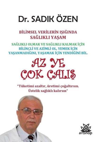 Sadık ÖzenBeslenme Kitapları & Diyet KitaplarıAz Ye Çok Çalış - Bilimsel Verilerin Işığında Sağlıklı Yaşam