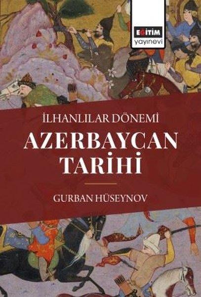 Gurban HüseynovDünya TarihiAzerbaycan Tarihi - İlhanlılar Dönemi