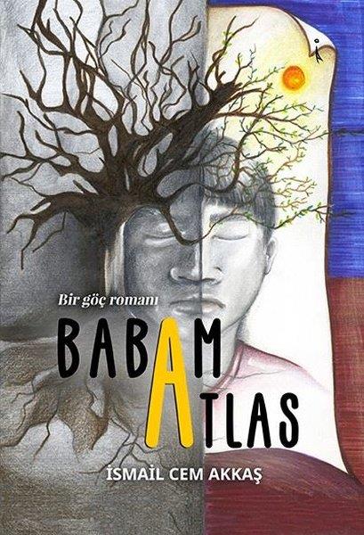 İsmail Cem AkkaşTürkçe RomanlarBabam Atlas - Bir Göç Romanı