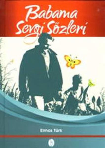 Elmas TürkReferans & Kaynak KitaplarBabama Sevgi Sözleri