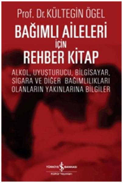 Kültegin ÖgelÇocuk Gelişimi KitaplarıBağımlı Aileleri İçin Rehber Kitap