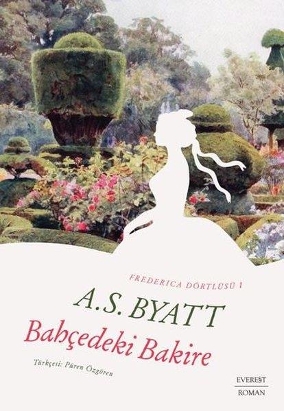 A.S. BYATTDünya RomanBahçedeki Bakire - Frederica Dörtlüsü 1