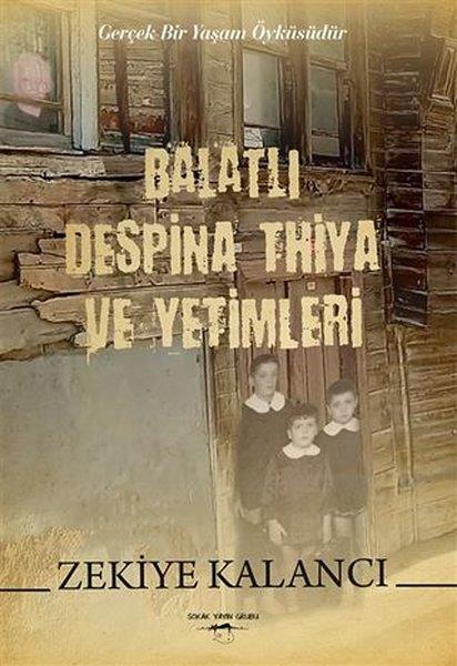 Zekiye KalancıMemoiren & Brief & TagebuchBalatlı Despina Thiya ve Yetimleri