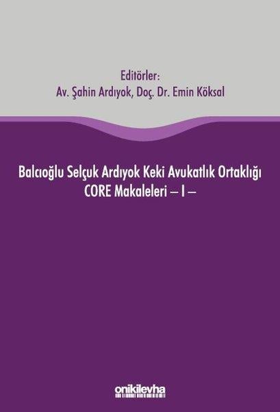 KolektifHukuk Üzerine KitaplarBalcıoğlu Selçuk Ardıyok Keki Avukatlık Ortaklığı CORE Makaleleri - 1