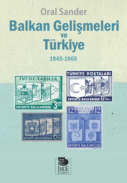Oral SanderDünya Siyaseti ve PolitikasıBalkan Gelişmeleri ve Türkiye 1945-1965