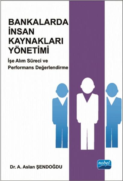 A. Aslan ŞendoğduPersonalbücherBankalarda İnsan Kaynakları Yönetimi