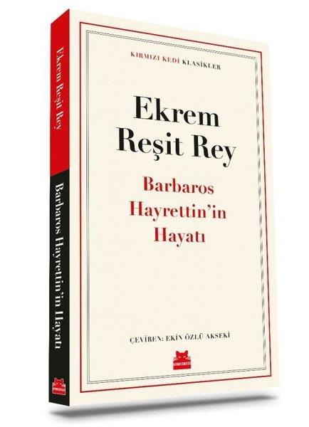 Ekrem Reşit ReyTürkçe RomanlarBarbaros Hayrettinin Hayatı - Kırmızı Kedi Klasikler