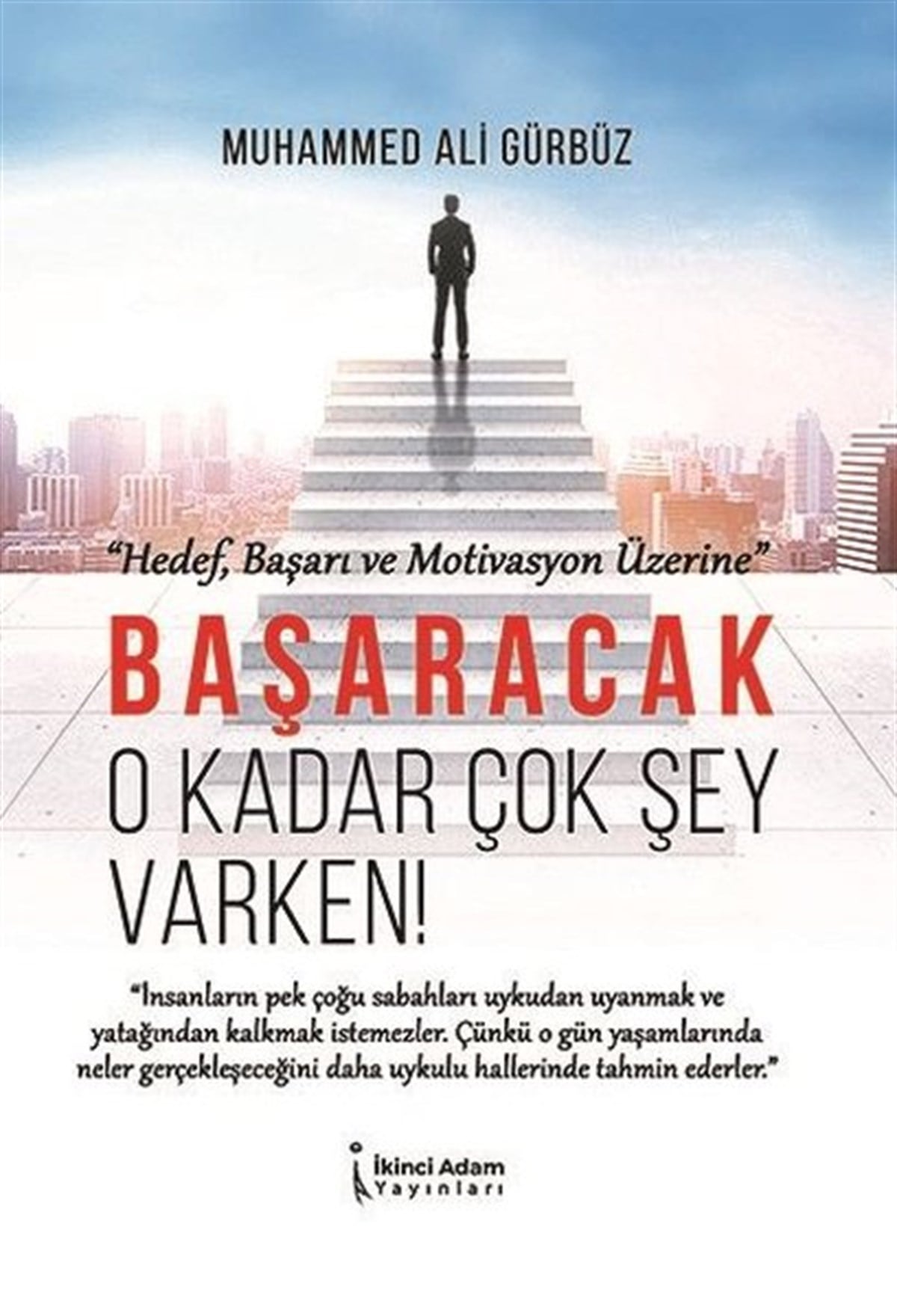 Muhammed Ali GürbüzKişisel Gelişim KitaplarıBaşaracak O Kadar Çok Şey Varken!