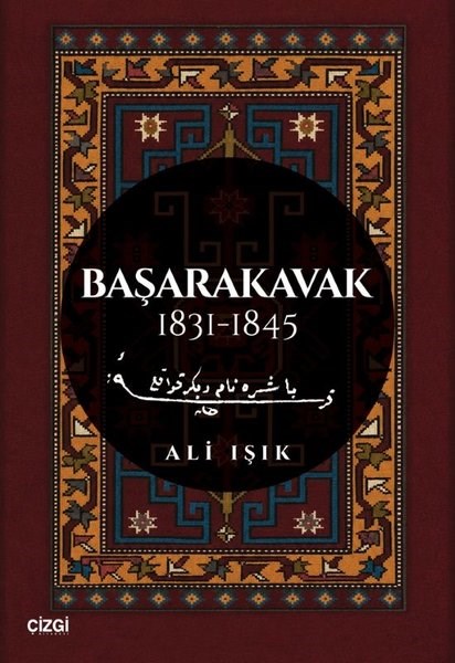 Ali IşıkTürk Tarihi Araştırmaları KitaplarıBaşarakavak 1831 - 1845
