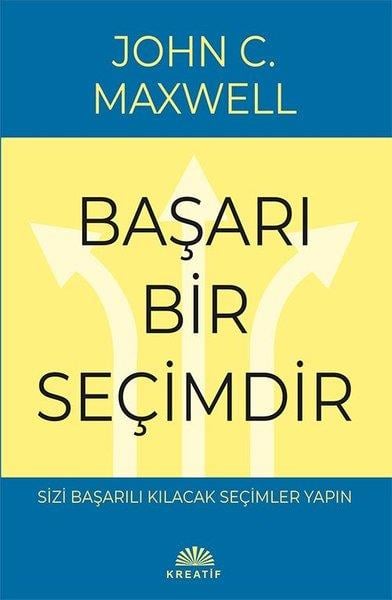 John C. MaxwellYönetim / İş Geliştirme / KaliteBaşarı Bir Seçimdir