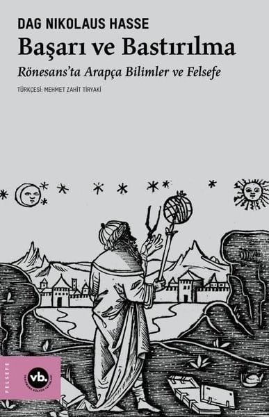 Dag Nikolaus HasseFelsefe BilimiBaşarı ve Bastırılma - Rönesans'ta Arapça Bilimler ve Felsefe
