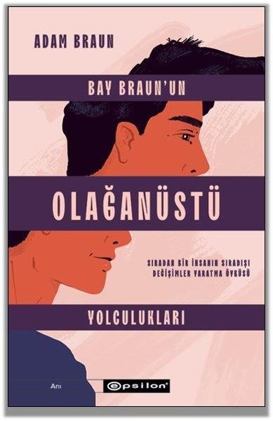 Adam BraunAnı & Mektup & Günlük KitaplarıBay Braun'un Olağanüstü Yolculukları - Sıradan Bir İnsanın Sıradışı Değişimler Yaratma Öyküsü