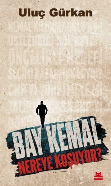 Uluç GürkanTürkische Politik & PolitikbücherBay Kemal Nereye Koşuyor?