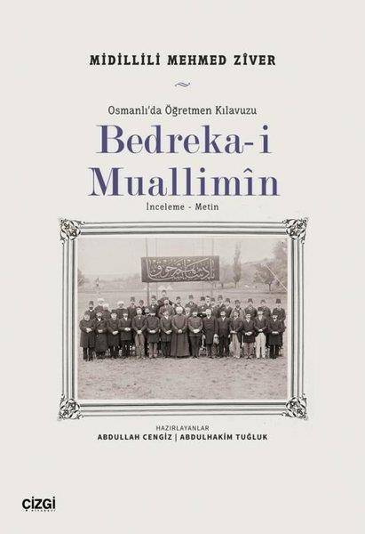 Mehmed ZiverOsmanli TarihiBedreka-i Muallimin: İnceleme - Metin - Osmanlı'da Öğretmen Kılavuzu