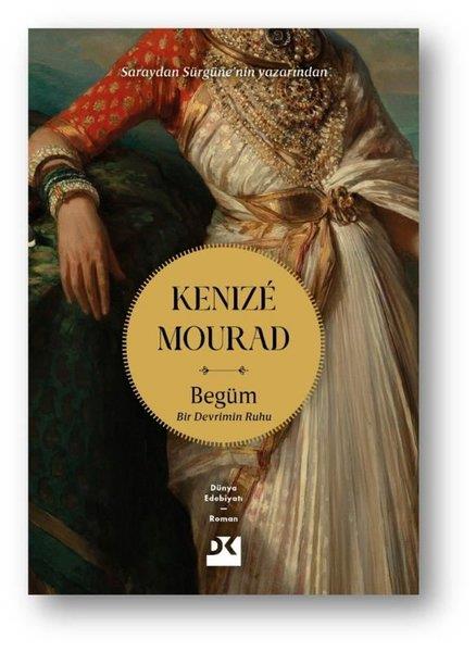 Kenize MouradDünya RomanBegüm - Bir Devrimin Ruhu