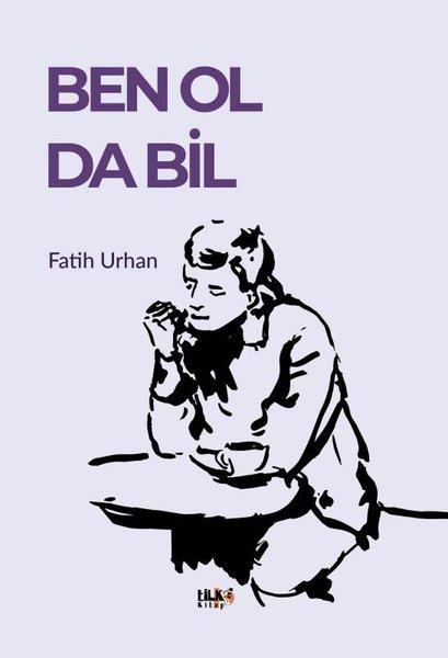 Fatih UrhanTürk ŞiiriBen Ol Da Bil