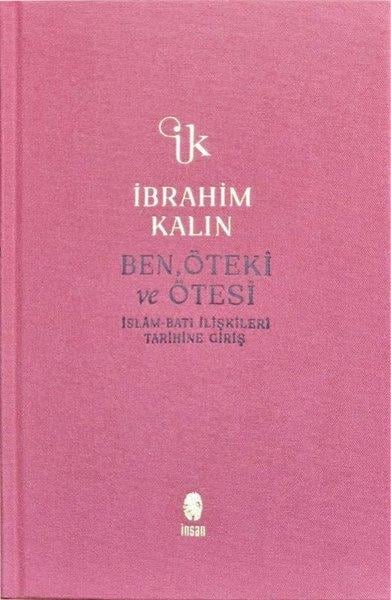İbrahim KalınIslamische BücherBen, Öteki ve Ötesi - İslam-Batı İlişkileri Tarihine Giriş - Bez Ciltli