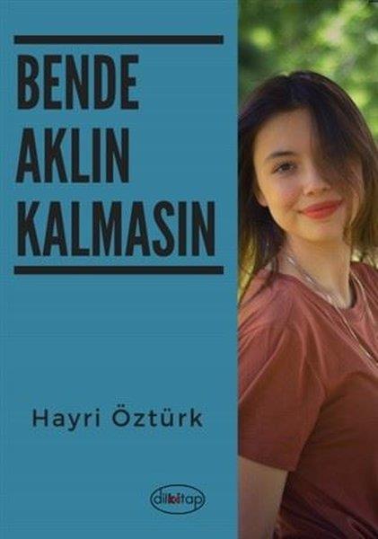 Hayri ÖztürkTürkçe Şiir KitaplarıBende Aklın Kalmasın