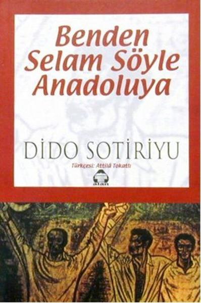 Dido SotiriyuAnı & Mektup & Günlük KitaplarıBenden Selam Söyle Anadoluya