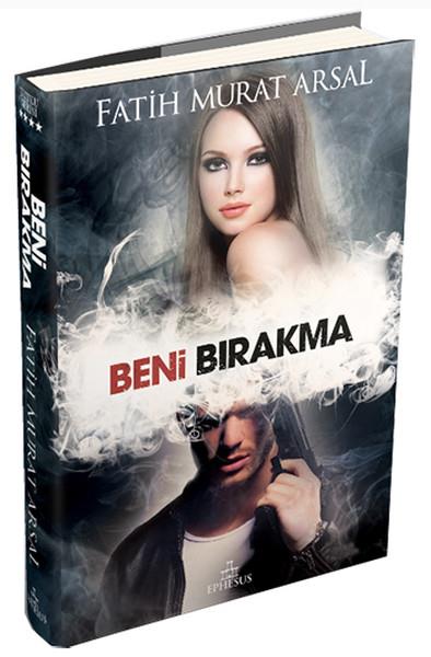 Fatih Murat ArsalAşk Kitapları & Aşk RomanlarıBeni Bırakma