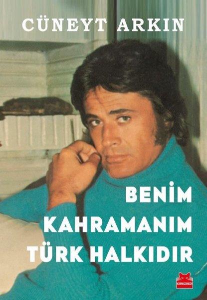 Cüneyt ArkınMemoiren & Brief & TagebuchBenim Kahramanım Türk Halkıdır