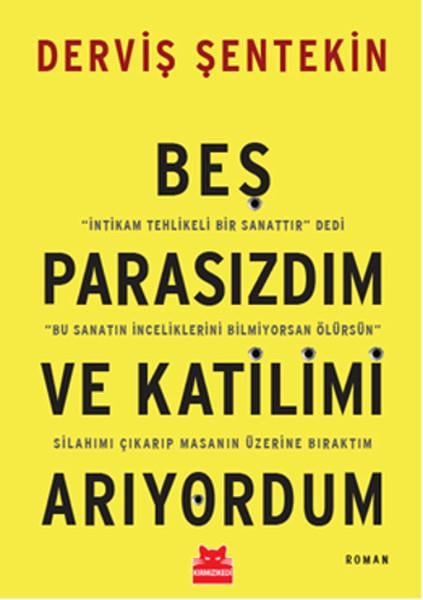 Derviş ŞentekinTürkçe RomanlarBeş Parasızdım ve Katilimi Arıyordum