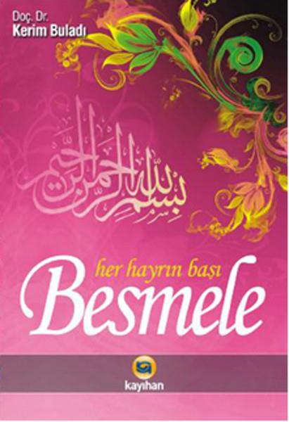 Adem KuşkuluKuran-ı Kerim ve Kuran-ı Kerim Üzerine KitaplarBesmele - Her Hayrın Başı