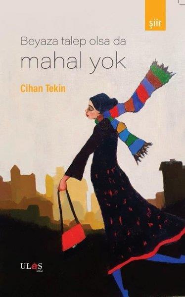 Cihan TekinTürkçe Şiir KitaplarıBeyaza Talep Olsa Da Mahal Yok