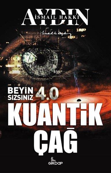 İsmail Hakkı AydınPopüler Bilim KitaplarıBeyin Sizsiniz 4.0 - Kuantik Çağ