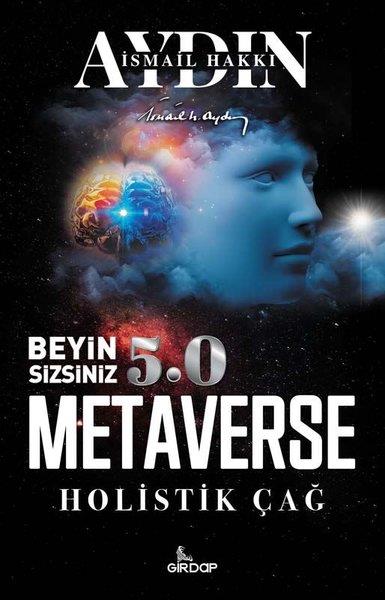 İsmail Hakkı AydınDiğerBeyin Sizsiniz 5.0 - Metaverse  Holistik Çağ