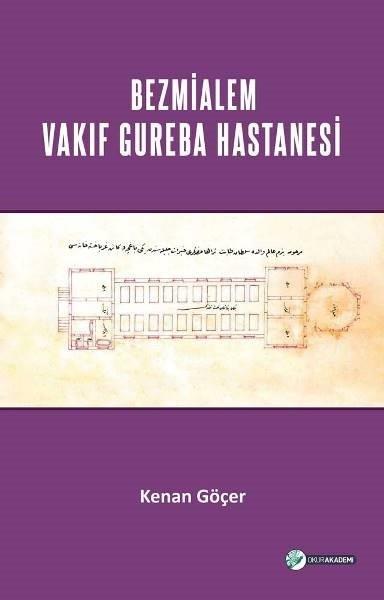 Kenan GöçerAraştırma - İncelemeBezmialem Valide Sultan Vakif Gureba Hastanesi