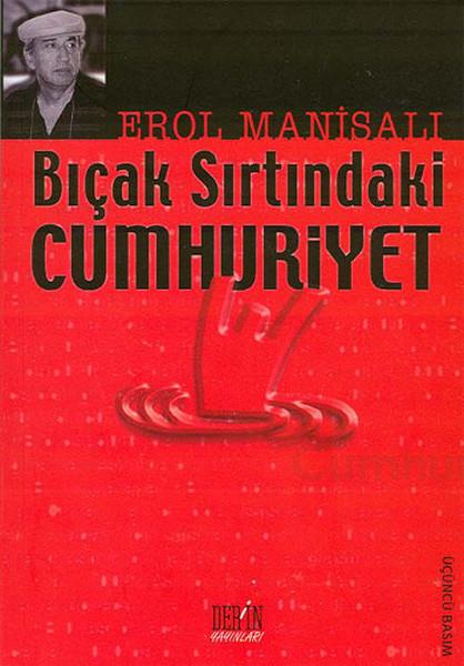 Erol ManisalıUluslararası İlişkiler ve Dış Politika KitaplarıBıçak Sırtındaki Cumhuriyet