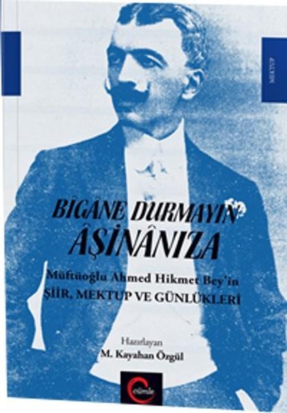 M. Kayahan ÖzgülAnı & Mektup & Günlük KitaplarıBigane Durmayın Aşinanıza