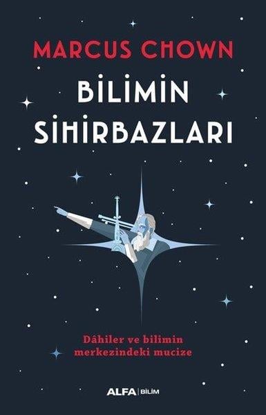 Marcus ChownPopüler Bilim KitaplarıBilimin Sihirbazları